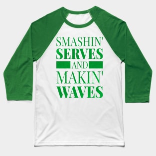 Smashing serves and making waves Baseball T-Shirt